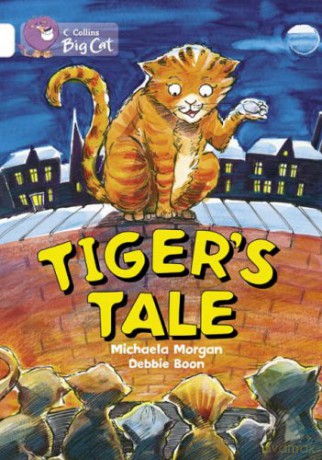Tiger's Tales: A humorous tale about a cat who loves to listen to stories.: Band 10/White (Collins Big Cat) - Michaela Morgan [KSIĄŻKA]