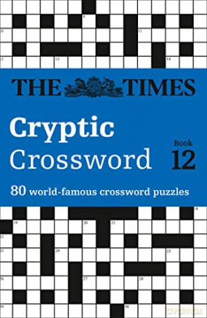 Times Cryptic Crossword Book 12: 80 of the world's most famous crossword puzzles: Bk. 12 (Times Crossword) [KSIĄŻKA]
