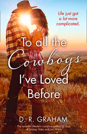 To All the Cowboys I've Loved Before: The Sweetest Western Romance of 2019 for fans of Maisey Yates and Lori Wilde! - D. R. Graham [KSIĄŻKA]