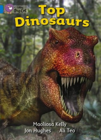 Top Dinosaurs: An information book about dinosaurs.: Band 04/Blue (Collins Big Cat) - Maoliosa Kelly [KSIĄŻKA]