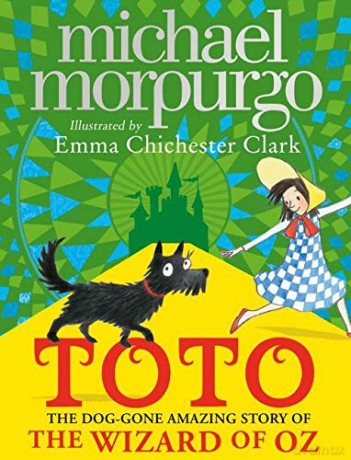 Toto: The Dog-Gone Amazing Story of the Wizard of Oz - Michael Morpurgo [KSIĄŻKA]