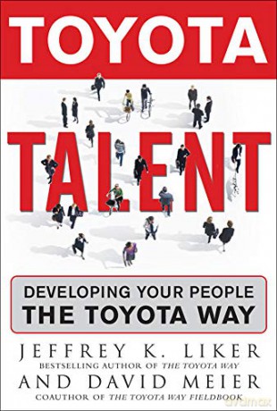 Toyota Talent: Developing Your People the Toyota Way - Jeffrey Liker [KSIĄŻKA]