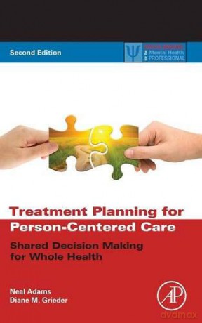 Treatment Planning for Person-Centered Care: Shared Decision Making for Whole Health (Practical Resources for the Mental Health Professional) - Neal Adams [KSIĄŻKA]