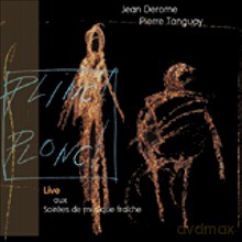Jean Derome, Pierre Tanguay: Plinc! Plonc! [CD]