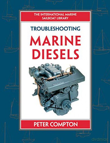 Troubleshooting Marine Diesel Engines, 4th Ed. (IM Sailboat Library) - Peter Compton [KSIĄŻKA]
