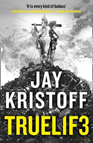 Truel1F3 (Truelife): An Epic Post-Apocalyptic Journey From The Bestselling Author Of Nevernight And The Illuminae Files: Book 3 (Lifelike) - Jay Kristoff [KSIĄŻKA]