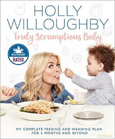 Truly Scrumptious Baby: My complete feeding and weaning plan for 6 months and beyond - Holly Willoughby [KSIĄŻKA]