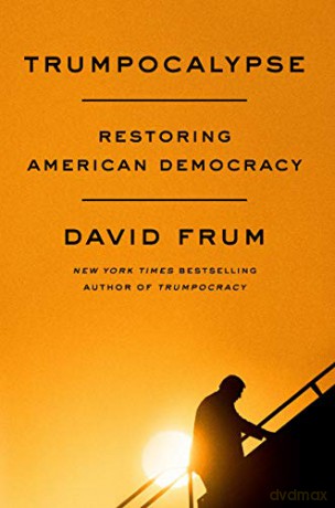 Trumpocalypse: Restoring American Democracy - David Frum [KSIĄŻKA]