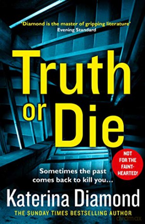 Truth or Die: The explosive, twisty new pyschological thriller of 2019, the latest book from the author of best sellers like The Teacher (Ds Imogen Grey) - Katerina Diamond [KSIĄŻKA]