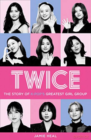 Twice: The Story of K-Pop's Greatest Girl Group - Jamie Heal [KSIĄŻKA]