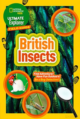 Ultimate Explorer Field Guides British Insects: Find Adventure! Have Fun Outdoors! Be a Bug Detective! (National Geographic Kids) [KSIĄŻKA]