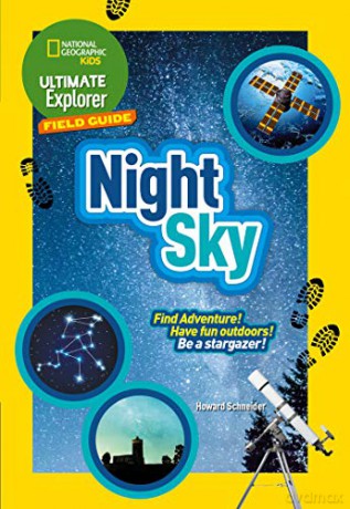 Ultimate Explorer Field Guides Night Sky: Find Adventure! Have fun outdoors! Be a stargazer! (National Geographic Kids) [KSIĄŻKA]