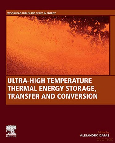 Ultra-High Temperature Thermal Energy Storage, Transfer and Conversion (Woodhead Publishing Series in Energy) - Alejandro Datas [KSIĄŻKA]