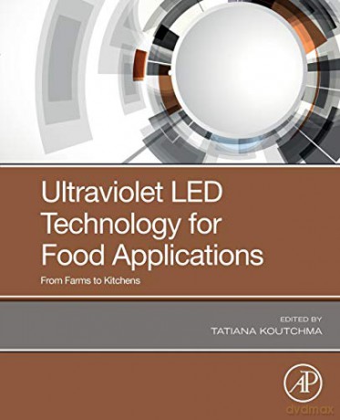 Ultraviolet LED Technology for Food Applications: From Farms to Kitchens - Tatiana Koutchma [KSIĄŻKA]