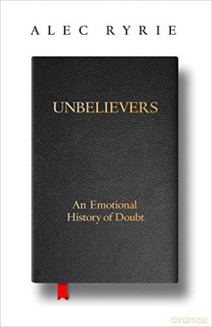 Unbelievers: An Emotional History of Doubt - Alec Ryrie [KSIĄŻKA]