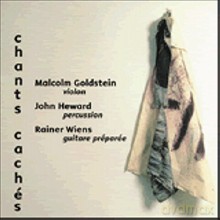 Malcolm Goldstein, John Heward: Chants caches [CD]