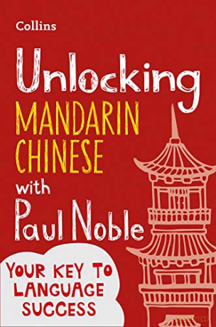 Unlocking Mandarin Chinese with Paul Noble - Paul Noble [KSIĄŻKA]