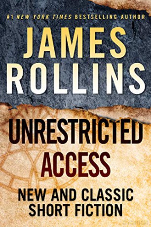 Unrestricted Access: New and Classic Short Fiction - James Rollins [KSIĄŻKA]