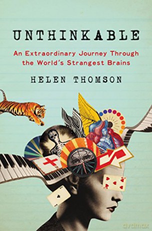 Unthinkable: An Extraordinary Journey Through the World's Strangest Brains - Helen Thomson [KSIĄŻKA]