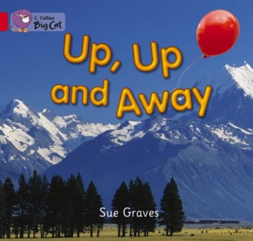 Up, Up and Away: A non-fiction recount about the journey of a child's balloon. (Collins Big Cat) - Sue Graves [KSIĄŻKA]