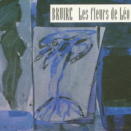 Michel F. Cote: Bruire: Les Fleurs de Leo [CD]
