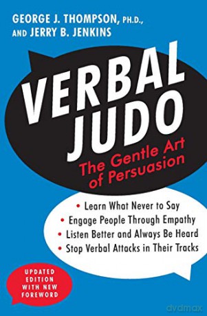 Verbal Judo, Second Edition: The Gentle Art of Persuasion - George J. Thompson PhD [KSIĄŻKA]