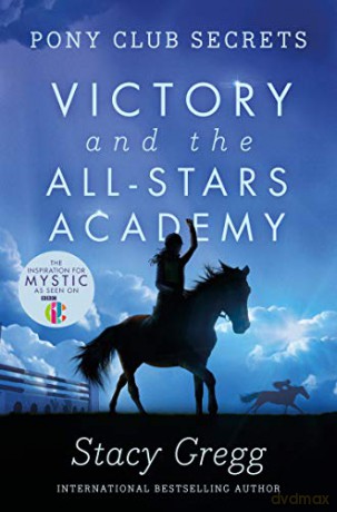 Victory and the All-Stars Academy (Pony Club Secrets, Book 8) - Stacy Gregg [KSIĄŻKA]