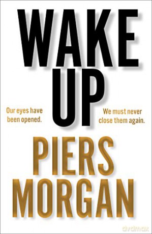 Wake Up: Why the world has gone nuts - Piers Morgan [KSIĄŻKA]