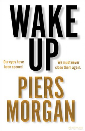 Wake Up: Why the world has gone nuts - Piers Morgan [KSIĄŻKA]