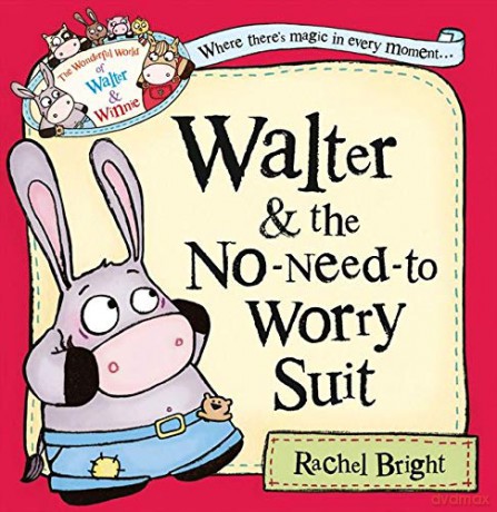 Walter and the No-Need-to-Worry Suit (The Wonderful World of Walter and Winnie) - Rachel Bright [KSIĄŻKA]
