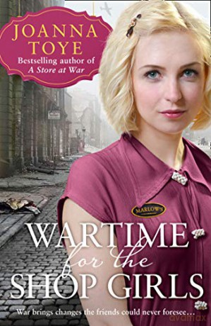 Wartime for the Shop Girls: The perfect heart-warming and uplifting historical fiction second world war saga of 2020: Book 2 - Joanna Toye [KSIĄŻKA]