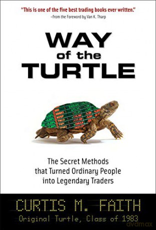 Way of the Turtle: The Secret Methods that Turned Ordinary People into Legendary Traders - Curtis Faith [KSIĄŻKA]