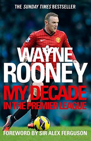 Wayne Rooney: My Decade in the Premier League - Wayne Rooney [KSIĄŻKA]