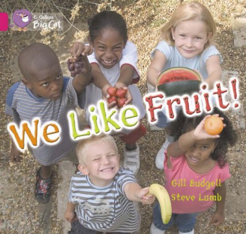 We Like Fruit!: This non-fiction text is a report on the fruits that a group of children enjoy eating.: Band 01b/Pink B (Collins Big Cat) - Gill Budgell [KSIĄŻKA]
