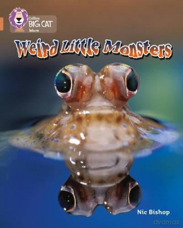 Weird Little Monsters: This information book introduces some of the tiniest and weirdest monsters in the natural world.: Band 12 (Collins Big Cat) - Nic Bishop [KSIĄŻKA]