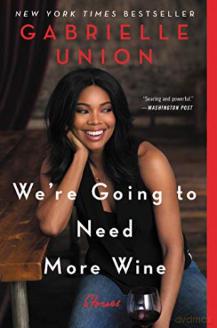We're Going to Need More Wine: Stories That Are Funny, Complicated, and True - Gabrielle Union [KSIĄŻKA]