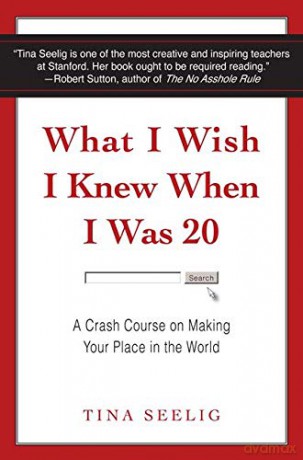 What I Wish I Knew When I Was 20: A Crash Course on Making Your Place in the World - Tina Seelig [KSIĄŻKA]