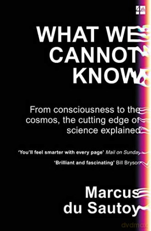 What We Cannot Know: From consciousness to the cosmos, the cutting edge of science explained - Marcus du Sautoy [KSIĄŻKA]