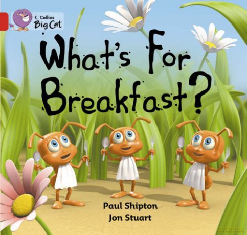 What's For Breakfast: A picture story about three hungry ants.: Band 02b/Red B (Collins Big Cat) - Paul Shipton [KSIĄŻKA]