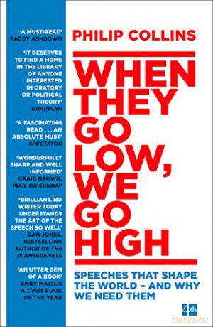 When They Go Low, We Go High: Speeches that shape the world - and why we need them - Philip Collins [KSIĄŻKA]