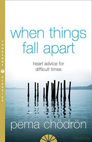 When Things Fall Apart: Heart Advice for Difficult Times - Pema Chödrön [KSIĄŻKA]