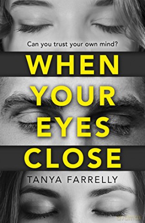 When Your Eyes Close: A psychological thriller unlike anything you've read before! - Tanya Farrelly [KSIĄŻKA]