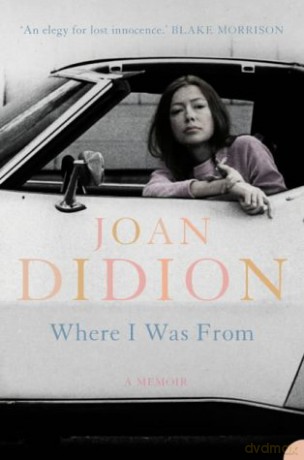 Where I Was From - Joan Didion [KSIĄŻKA]