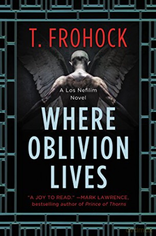 Where Oblivion Lives: 1 (Los Nefilim) - T. Frohock [KSIĄŻKA]