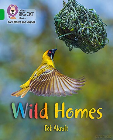 Wild Homes: Band 05/Green (Collins Big Cat Phonics for Letters and Sounds) - Rob Alcraft [KSIĄŻKA]