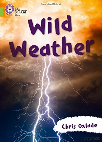 Wild Weather: Band 11/Lime (Collins Big Cat) - Chris Oxlade [KSIĄŻKA]