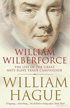 William Wilberforce: The Life of the Great Anti-Slave Trade Campaigner - William Hague [KSIĄŻKA]