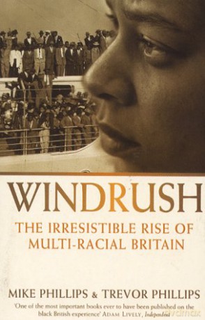 Windrush: The Irresistible Rise of Multi-Racial Britain - Trevor Phillips [KSIĄŻKA]