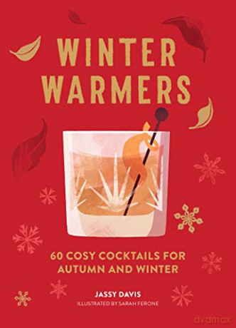 Winter Warmers: 60 Cosy Cocktails for Autumn and Winter - Jassy Davis [KSIĄŻKA]