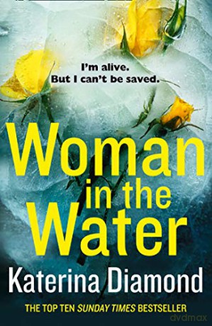 Woman in the Water: The gripping twisty new crime thriller of 2019 from the Sunday Times bestseller (Ds Imogen Grey 6) - Katerina Diamond [KSIĄŻKA]